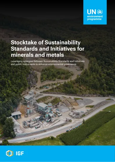 Stocktake of Sustainability Standards and Initiatives for minerals and metals: Leveraging synergies between Sustainability Standards and Initiatives and public instruments to enhance environmental governance封面