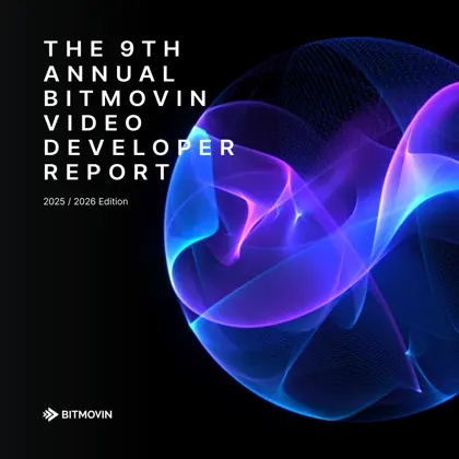 THE 9TH ANNUAL BITMOVIN VIDEO DEVELOPER REPORT 2025/2026 Edition封面