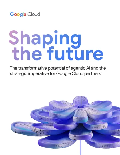 塑造未来：Agentic AI的变革潜力与Google Cloud合作伙伴的战略要务（Shaping the future: The transformative potential of agentic AI and the strategic imperative for Google Cloud partners）封面