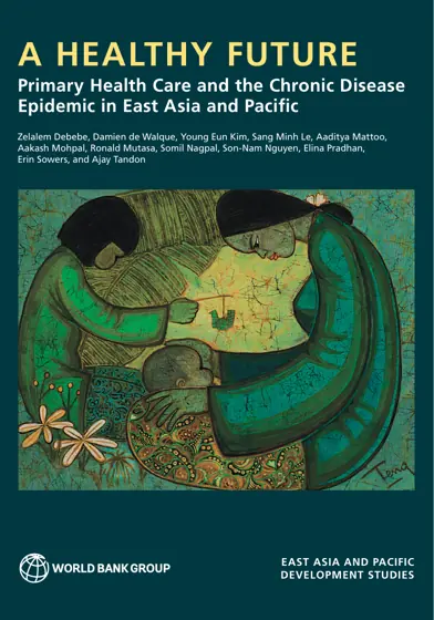 A Healthy Future: Primary Health Care and the Chronic Disease Epidemic in East Asia and Pacific封面