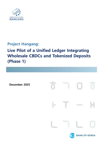 Project Hangang: Live Pilot of a Unified Ledger Integrating Wholesale CBDCs and Tokenized Deposits (Phase 1)封面
