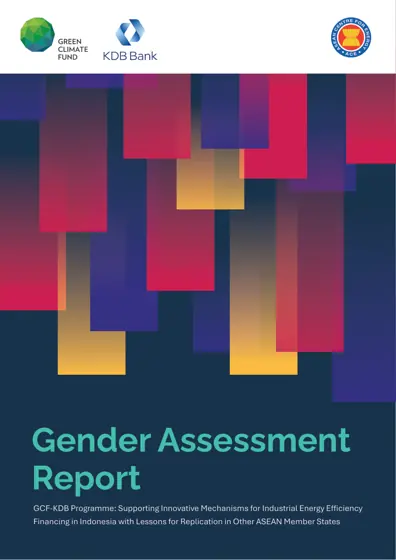 Gender Assessment Report under the GCF-KDB Programme: Supporting Innovative Mechanisms for Industrial Energy Efficiency Financing in Indonesia with Lessons for Replication in Other ASEAN Member States封面