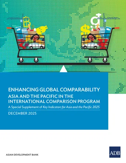 ENHANCING GLOBAL COMPARABILITY: ASIA AND THE PACIFIC IN THE INTERNATIONAL COMPARISON PROGRAM - A Special Supplement of Key Indicators for Asia and the Pacific 2025封面