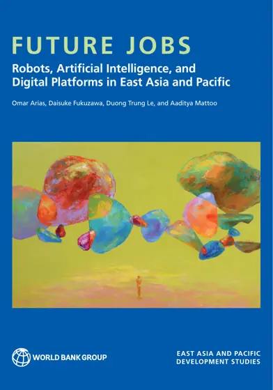 Future Jobs: Robots, Artificial Intelligence, and Digital Platforms in East Asia and Pacific封面