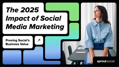 The 2025 Impact of Social Media Marketing: Proving Social's Business Value封面