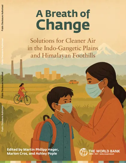A Breath of Change: Solutions for Cleaner Air in the Indo-Gangetic Plains and Himalayan Foothills封面