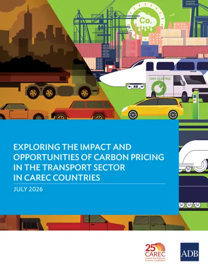 EXPLORING THE IMPACT AND OPPORTUNITIES OF CARBON PRICING IN THE TRANSPORT SECTOR IN CAREC COUNTRIES封面