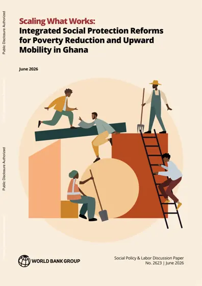 Scaling What Works: Integrated Social Protection Reforms for Poverty Reduction and Upward Mobility in Ghana封面